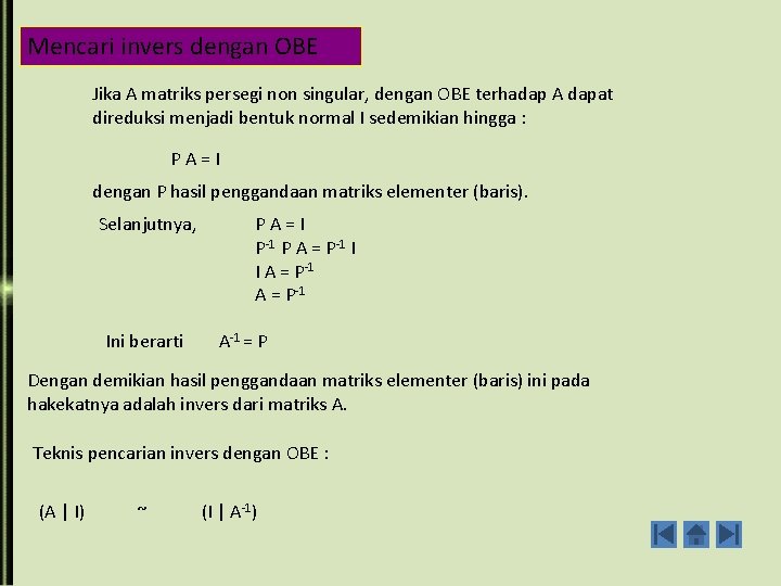 Mencari invers dengan OBE Jika A matriks persegi non singular, dengan OBE terhadap A