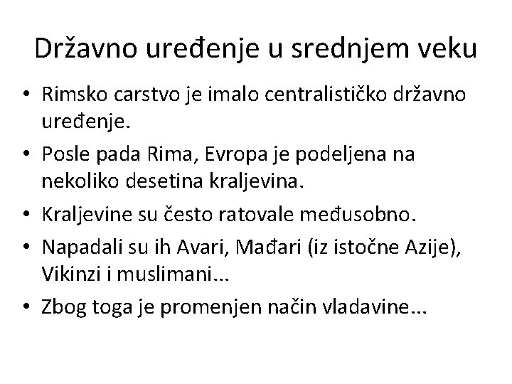 Državno uređenje u srednjem veku • Rimsko carstvo je imalo centralističko državno uređenje. •