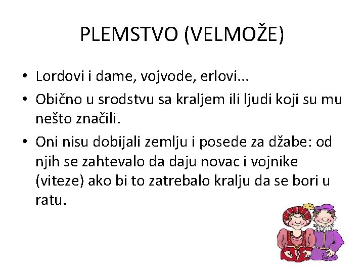 PLEMSTVO (VELMOŽE) • Lordovi i dame, vojvode, erlovi. . . • Obično u srodstvu