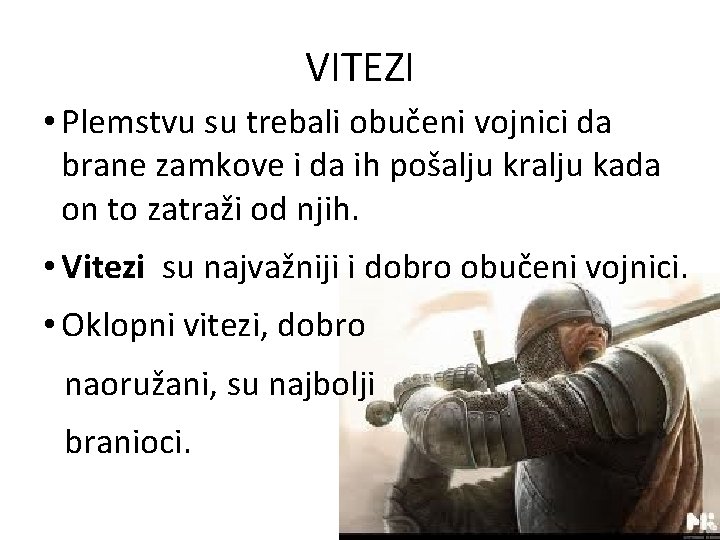 VITEZI • Plemstvu su trebali obučeni vojnici da brane zamkove i da ih pošalju