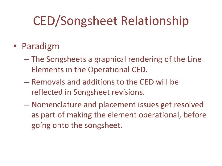 CED/Songsheet Relationship • Paradigm – The Songsheets a graphical rendering of the Line Elements