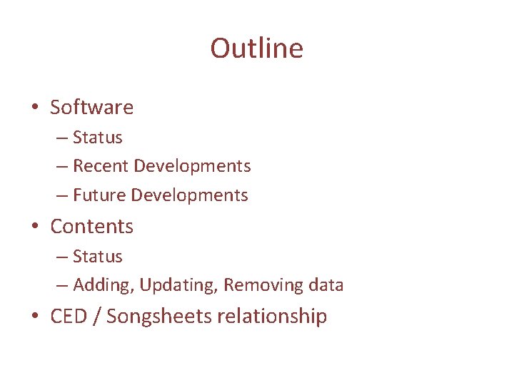 Outline • Software – Status – Recent Developments – Future Developments • Contents –