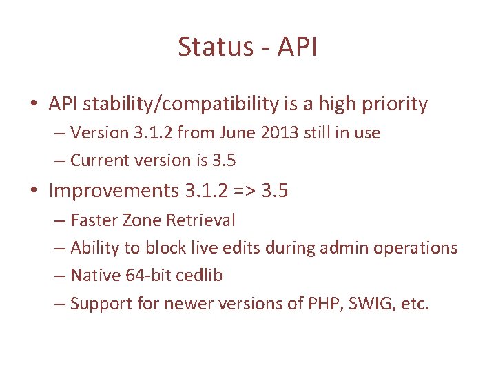 Status - API • API stability/compatibility is a high priority – Version 3. 1.