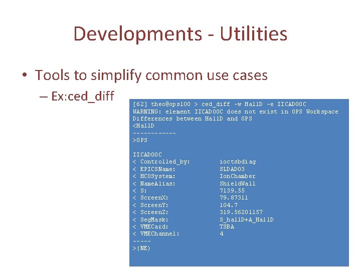 Developments - Utilities • Tools to simplify common use cases – Ex: ced_diff [62]