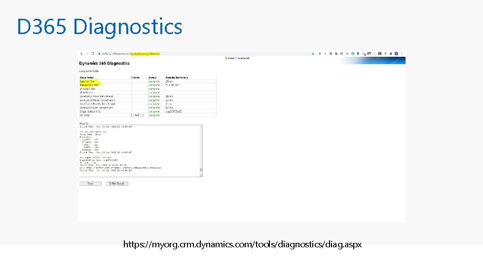 D 365 Diagnostics https: //myorg. crm. dynamics. com/tools/diagnostics/diag. aspx 