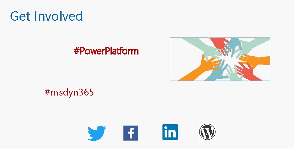 Get Involved #Power. Platform #msdyn 365 