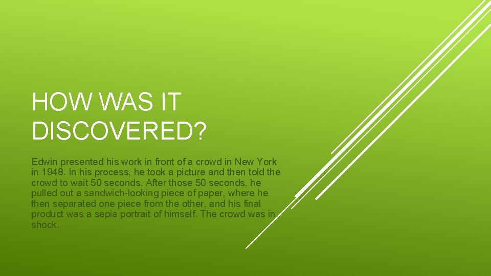 HOW WAS IT DISCOVERED? Edwin presented his work in front of a crowd in