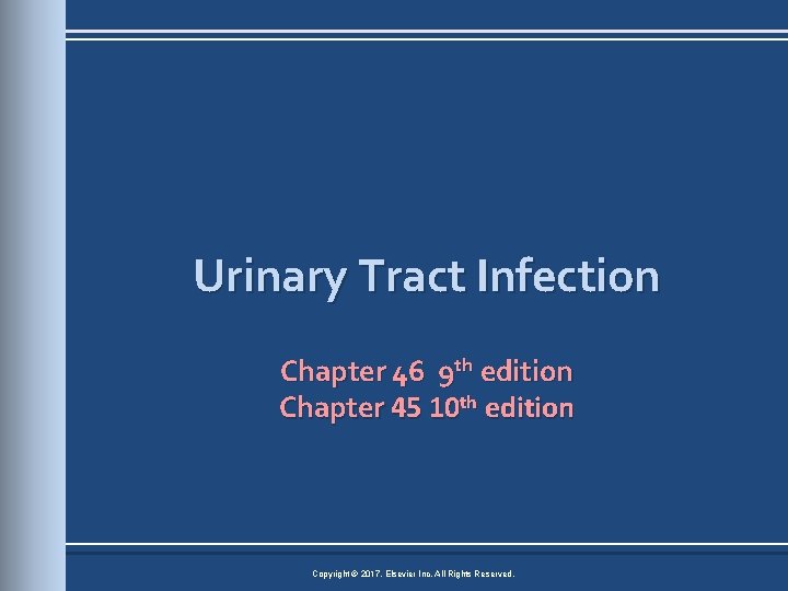 Urinary Tract Infection Chapter 46 9 th edition Chapter 45 10 th edition Copyright