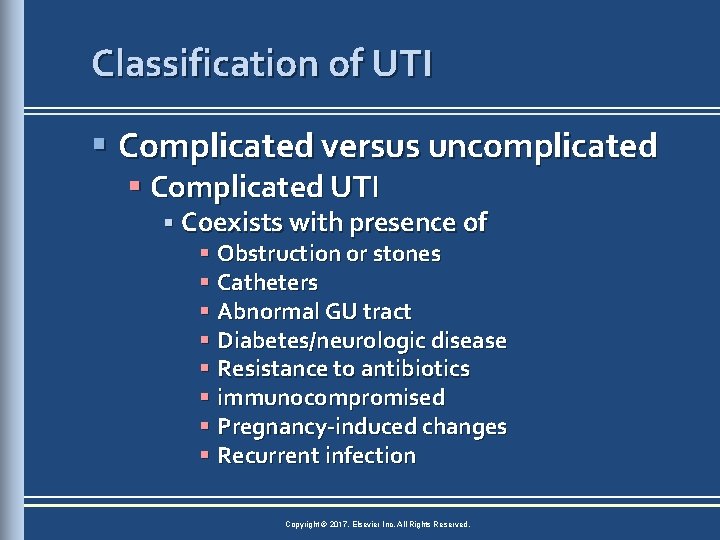 Classification of UTI § Complicated versus uncomplicated § Complicated UTI § Coexists with presence