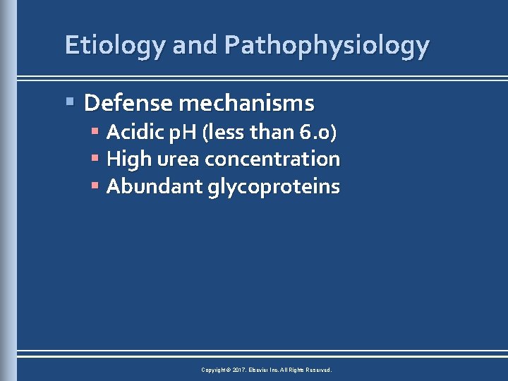 Etiology and Pathophysiology § Defense mechanisms § Acidic p. H (less than 6. 0)