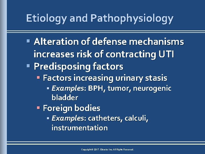 Etiology and Pathophysiology § Alteration of defense mechanisms increases risk of contracting UTI §