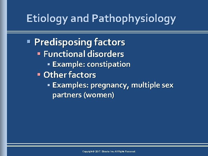 Etiology and Pathophysiology § Predisposing factors § Functional disorders § Example: constipation § Other