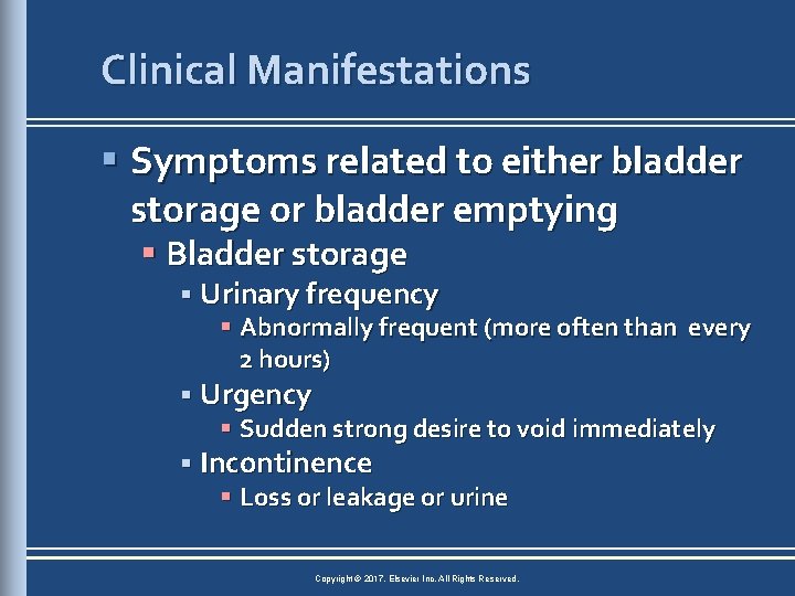 Clinical Manifestations § Symptoms related to either bladder storage or bladder emptying § Bladder