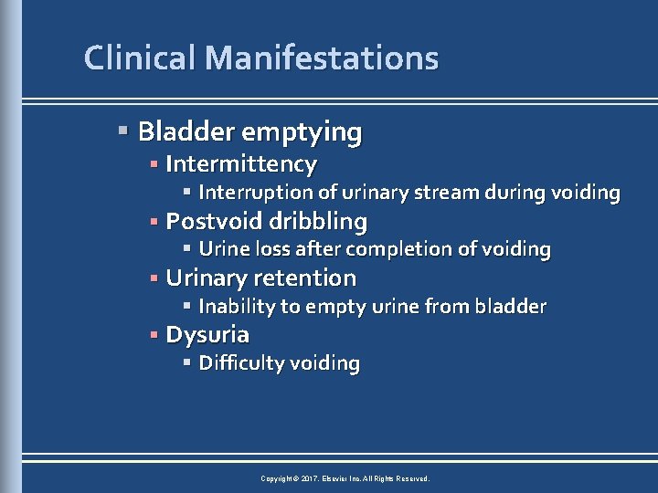 Clinical Manifestations § Bladder emptying § Intermittency § Interruption of urinary stream during voiding