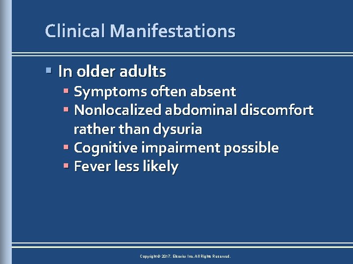 Clinical Manifestations § In older adults § Symptoms often absent § Nonlocalized abdominal discomfort