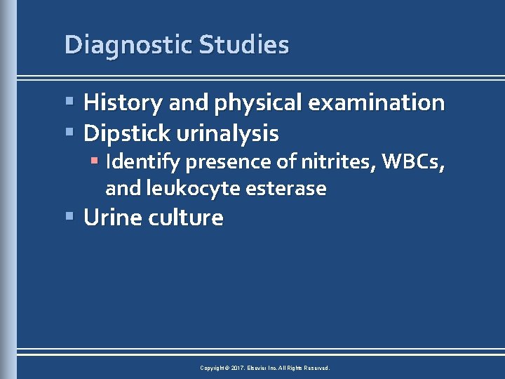 Diagnostic Studies § History and physical examination § Dipstick urinalysis § Identify presence of