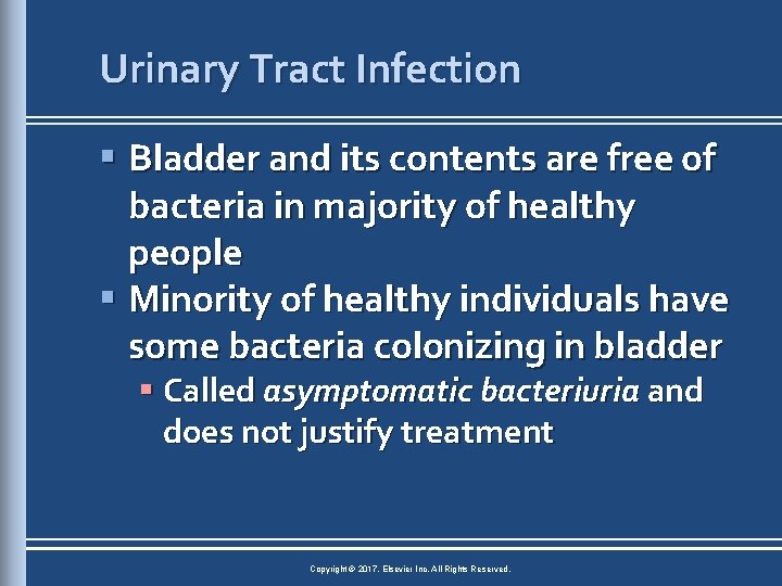 Urinary Tract Infection § Bladder and its contents are free of bacteria in majority