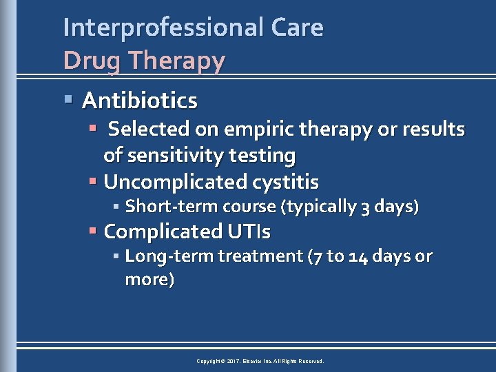 Interprofessional Care Drug Therapy § Antibiotics § Selected on empiric therapy or results of