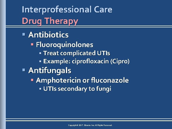 Interprofessional Care Drug Therapy § Antibiotics § Fluoroquinolones § Treat complicated UTIs § Example:
