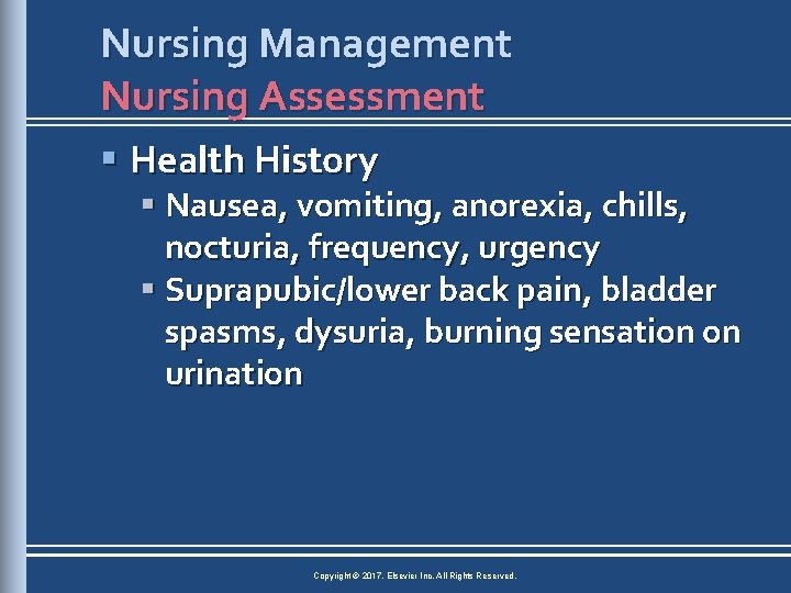 Nursing Management Nursing Assessment § Health History § Nausea, vomiting, anorexia, chills, nocturia, frequency,