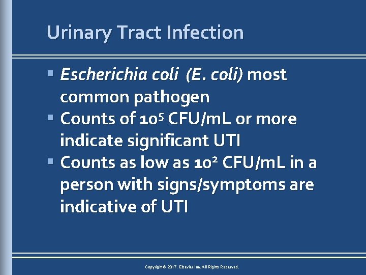 Urinary Tract Infection § Escherichia coli (E. coli) most common pathogen § Counts of