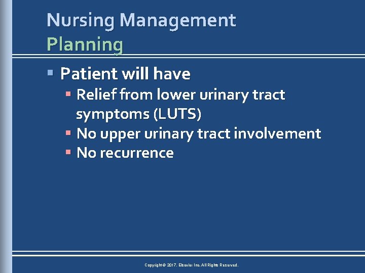 Nursing Management Planning § Patient will have § Relief from lower urinary tract symptoms