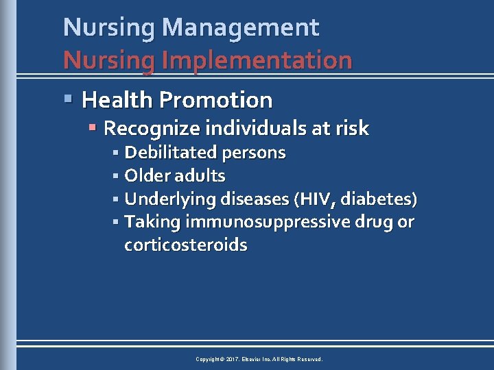 Nursing Management Nursing Implementation § Health Promotion § Recognize individuals at risk § Debilitated