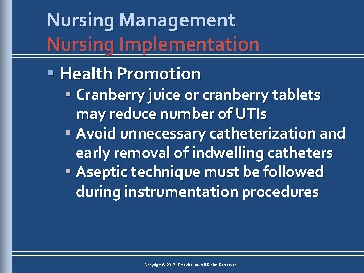 Nursing Management Nursing Implementation § Health Promotion § Cranberry juice or cranberry tablets may