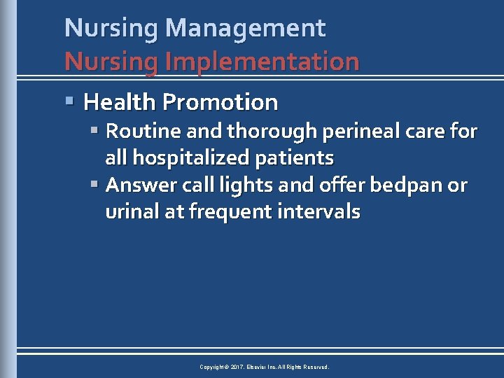 Nursing Management Nursing Implementation § Health Promotion § Routine and thorough perineal care for