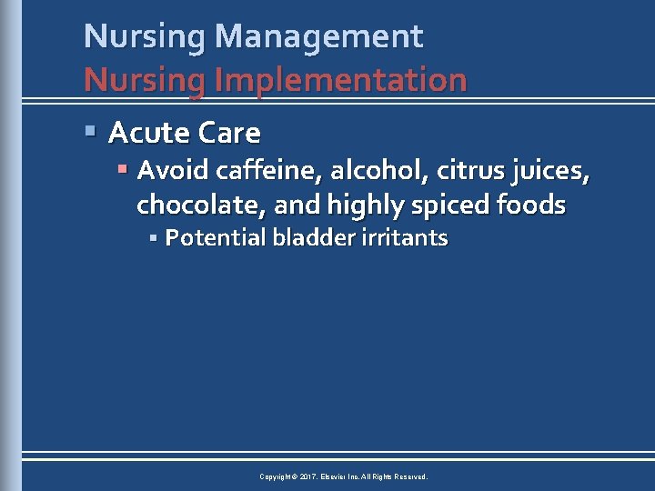 Nursing Management Nursing Implementation § Acute Care § Avoid caffeine, alcohol, citrus juices, chocolate,