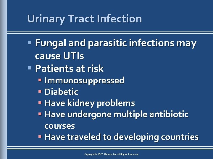 Urinary Tract Infection § Fungal and parasitic infections may cause UTIs § Patients at