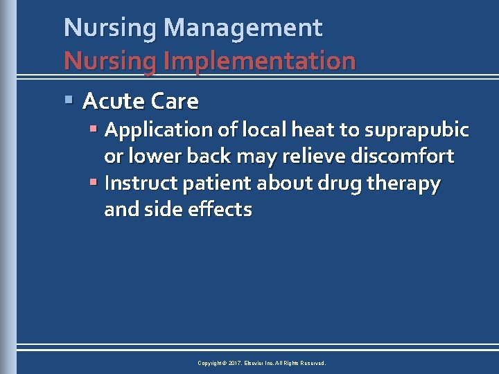 Nursing Management Nursing Implementation § Acute Care § Application of local heat to suprapubic