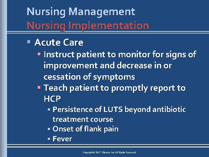 Nursing Management Nursing Implementation § Acute Care § Instruct patient to monitor for signs