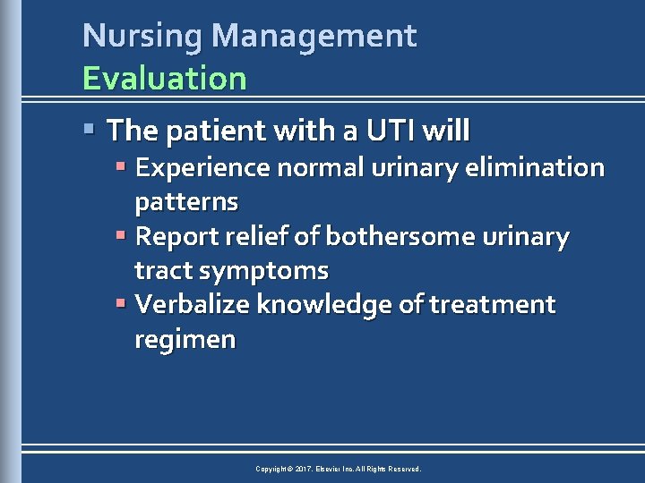 Nursing Management Evaluation § The patient with a UTI will § Experience normal urinary