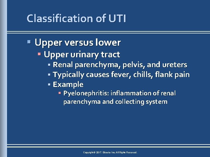 Classification of UTI § Upper versus lower § Upper urinary tract § Renal parenchyma,