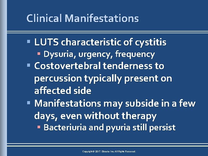 Clinical Manifestations § LUTS characteristic of cystitis § Dysuria, urgency, frequency § Costovertebral tenderness