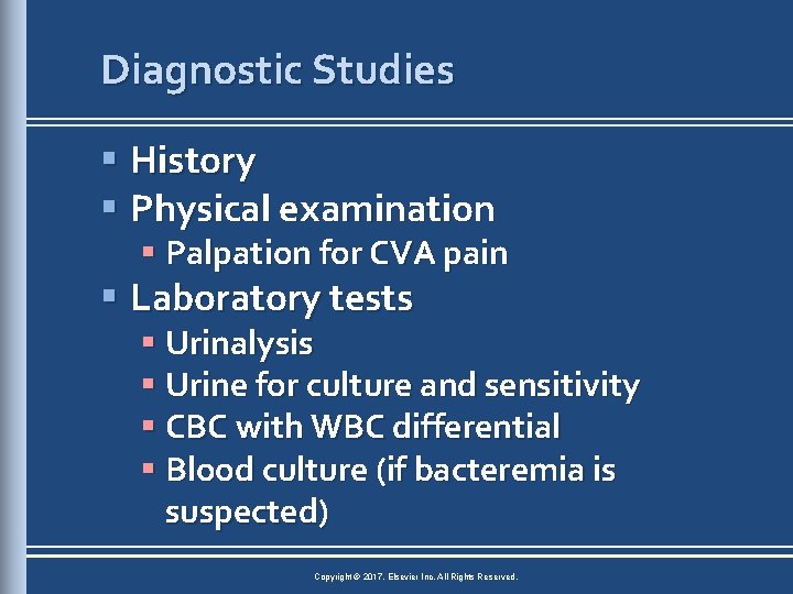 Diagnostic Studies § History § Physical examination § Palpation for CVA pain § Laboratory