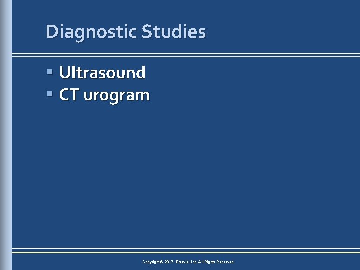 Diagnostic Studies § Ultrasound § CT urogram Copyright © 2017, Elsevier Inc. All Rights