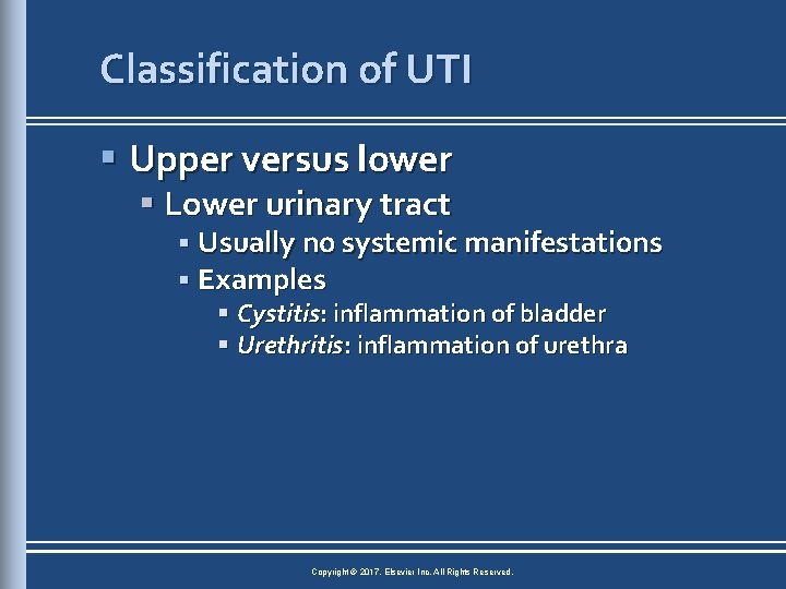 Classification of UTI § Upper versus lower § Lower urinary tract § Usually no