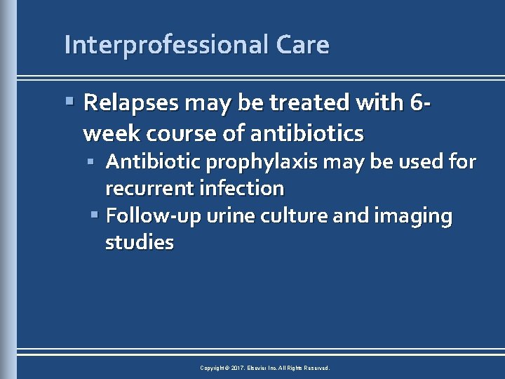 Interprofessional Care § Relapses may be treated with 6 week course of antibiotics Antibiotic