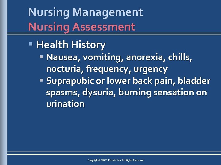 Nursing Management Nursing Assessment § Health History § Nausea, vomiting, anorexia, chills, nocturia, frequency,