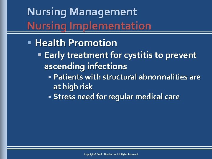 Nursing Management Nursing Implementation § Health Promotion § Early treatment for cystitis to prevent