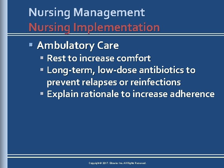 Nursing Management Nursing Implementation § Ambulatory Care § Rest to increase comfort § Long-term,