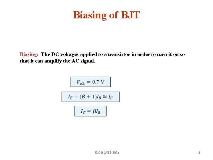 Biasing of BJT Biasing: The T DC voltages applied to a transistor in order