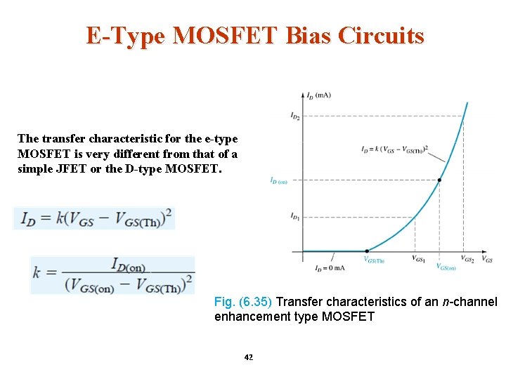 E-Type MOSFET Bias Circuits The transfer characteristic for the e-type MOSFET is very different