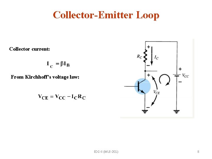 Collector-Emitter Loop Collector current: From Kirchhoff’s voltage law: EDC-II (WLE-201) 8 