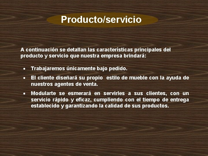 Producto/servicio A continuación se detallan las características principales del producto y servicio que nuestra
