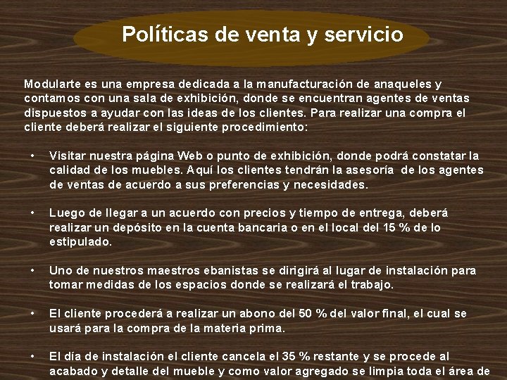 Políticas de venta y servicio Modularte es una empresa dedicada a la manufacturación de