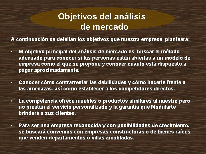 Objetivos del análisis de mercado A continuación se detallan los objetivos que nuestra empresa