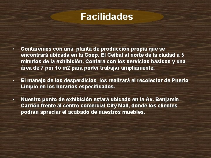 Facilidades • Contaremos con una planta de producción propia que se encontrará ubicada en